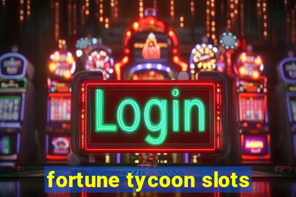 fortune tycoon slots